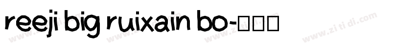 reeji big ruixain bo字体转换
